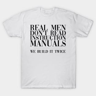 Real Men Don't Use Instructions T-Shirt